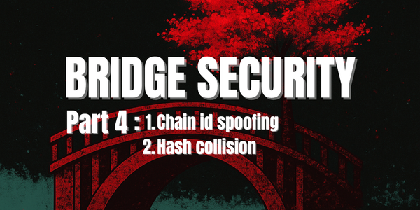 Blockchain bridge security - Part 4